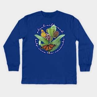 Plant Milkweed Help Save the Monarch Butterfly Kids Long Sleeve T-Shirt